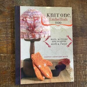 Knit One, Embellish Too Hats Mittens Scarves Knit Pattern Book